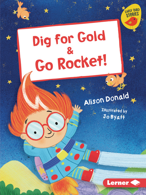 Title details for Dig for Gold & Go Rocket! by Alison Donald - Available
